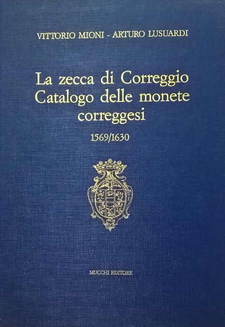 La copertina della prima edizione del libro sulla zecca di Correggio firmato da Arturo Lusuardi con Vittorio Mioni