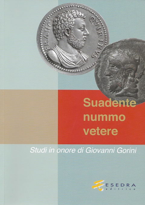Il volume di studi di numismatica in onore di Giovanni Gorini pubblicato nel 2016 con contributi di allievi, amici e colleghi sia italiani che stranieri